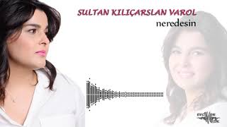 Sultan Kılıçarslan Varol - Neredesin ft. Kutsal Evcimen  Resimi
