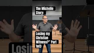 “The Michelle Story: Losing my Christian Witness?” Part 1of3 #ytshorts #sermon #encouragement