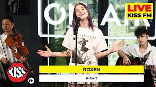 ROXEN - Infinit (Live @ KISS FM) #avanpremiera