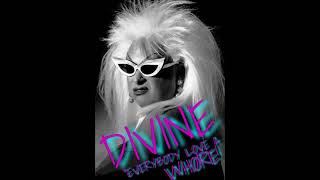 DIVINE 💋 (Special Tip Of The Day)  "EVERYBODY LOVES A WHORE!" 💄 Hi-NRG Disco '80s