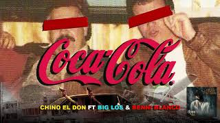 Chino El Don - Coca Cola ft Big Los & Benni Blanco