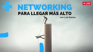 NETWORKING para llegar Más Alto
