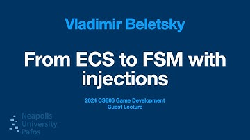 Guest Lecture: Vladimir Beletsky - From ECS to FSM with injections 22.05.2024 [NUP24 GD101 CSE06]