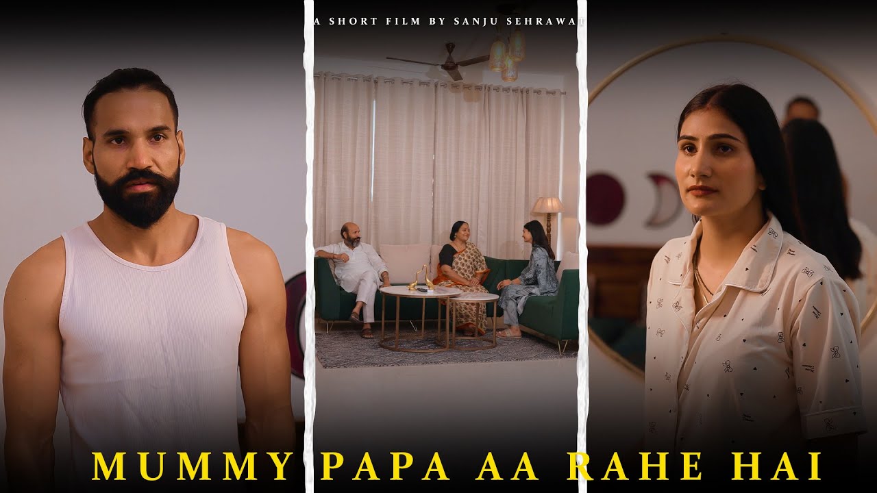 Mummy Papa aa rahe hai | Sanju sehrawat 2.0 | Short film
