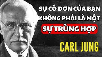 Vũ trụ đã cô lập bạn vì một lý do sâu xa – Khám phá sự thật theo Carl Jung