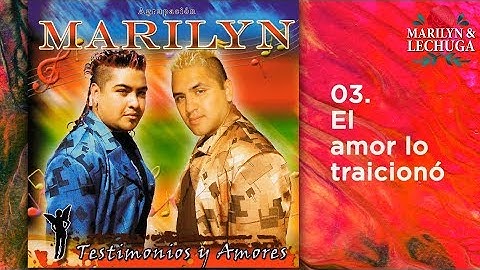 Agrupacion Marilyn - El Amor lo traiciono (Testimonios y Amores)