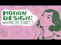 Motion Design: Where To Start?