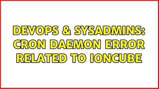 Famous DevOps & SysAdmins: Cron Daemon Error Related To ionCube (2 Solutions!!) Net Worth
