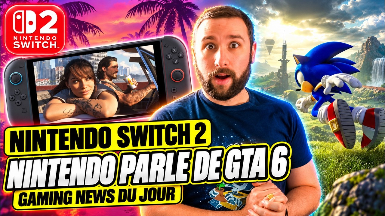 Nintendo Switch 2 : NINTENDO PARLE DE GTA 6 😱 SONIC NEXT GEN & GAMING NEWS DU JOUR 🔥