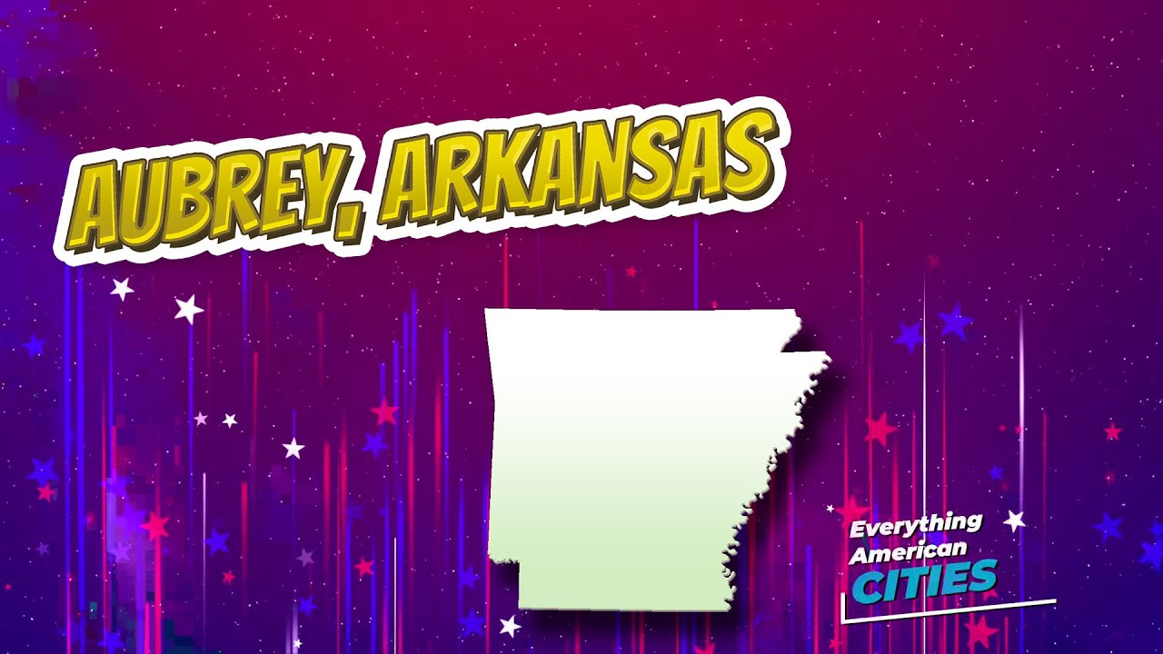 Aubrey, Arkansas ⭐️🌎 AMERICAN CITIES 🌎⭐️ YouTube