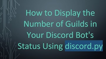 How to Display the Number of Guilds in Your Discord Bot