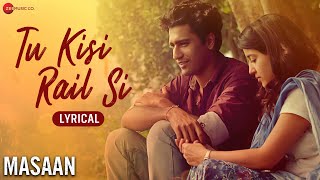 Tu Kisi Rail Si | Masaan | Vicky Kaushal & Shweta Tripathi | Swanand Kirkire | Indian Ocean |Lyrical