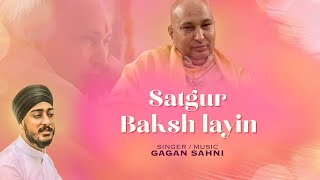 Satguru Baksh Layin Gagan Sahni Pyaare Guruji Jai Guruji