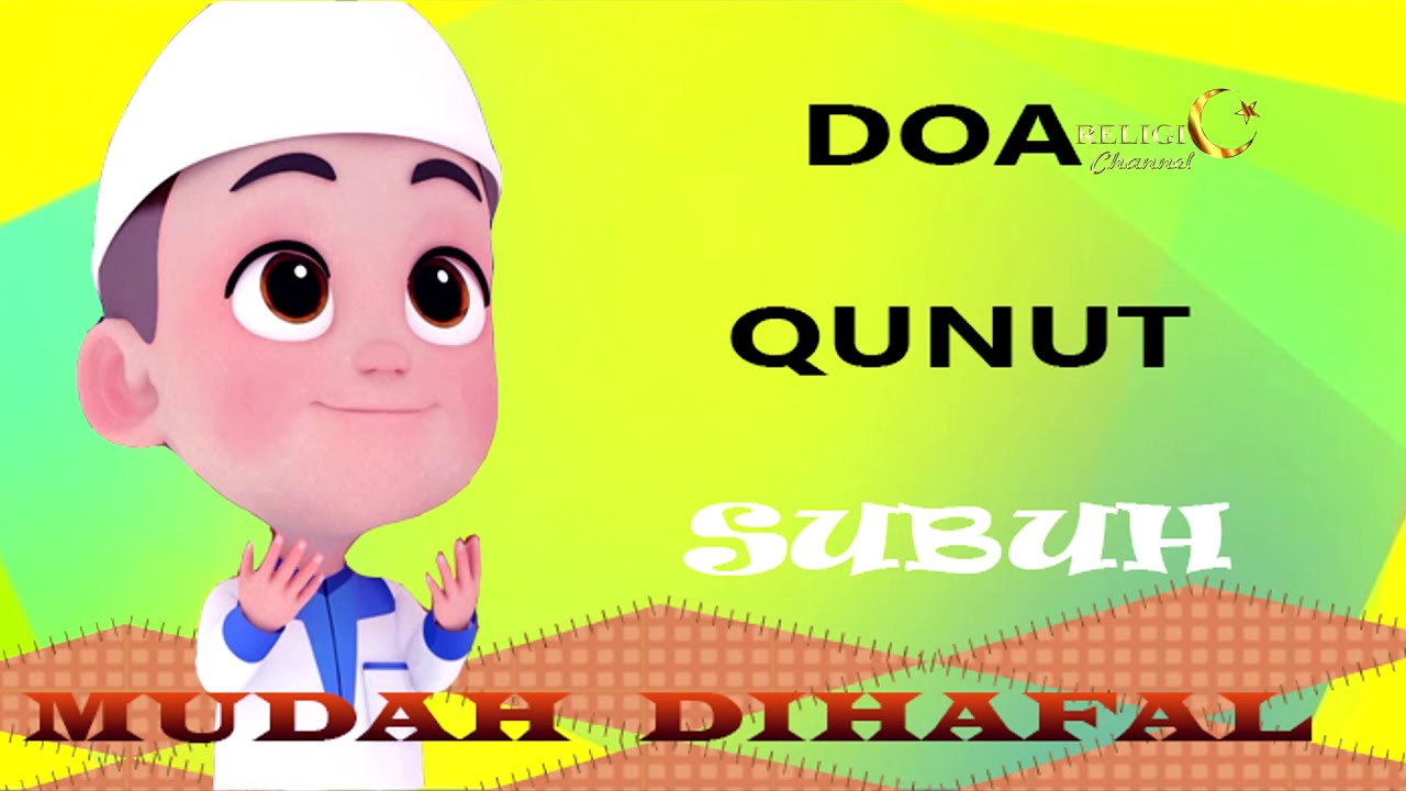 DOA QUNUT SUBUH Mudah Untuk Dihafal Bagi Anak-anak Kita - YouTube