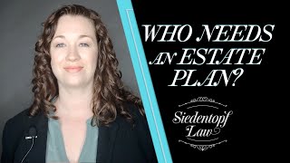 Who Needs an Estate Plan | Georgia Estate Planning and Probate | Siedentopf Law