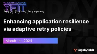 Enhancing application resilience via adaptive retry policies | YugabyteDB Friday Tech Talk | Ep 98