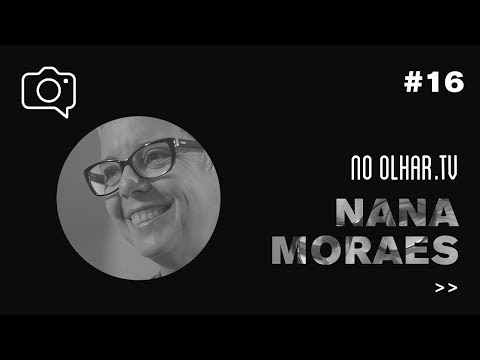 Nana Moraes | No Olhar #16 | Fotografia Brasileira