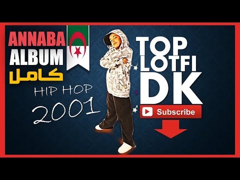 Lotfi DK ALBUM ANNABA HIP HOP CONNEXION  ▶ 2001 ▶  لطفي - دوبل كانون - ألبوم  أفضل الأغاني