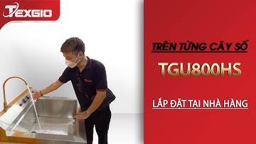 Review Lắp đặt máy rửa bát công nghiệp sóng siêu âm Texgio | Nguyễn Công Trứ, Hà Nội
