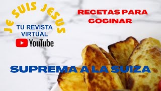 RECETAS PARA COCINAR:  SUPREMA A LA SUIZA