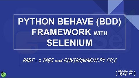 Python Behave (BDD) Framework with Selenium Hindi - Part 2 Tags and Environment File
