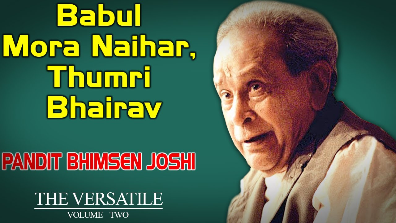 Babul Mora Naihar Thumri Bhairavi  Pt Bhimsen Joshi The Versatile  Vol 2  Music Today