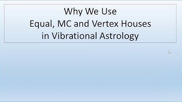 Why We Use Equal, MC and Vertex Houses in VA