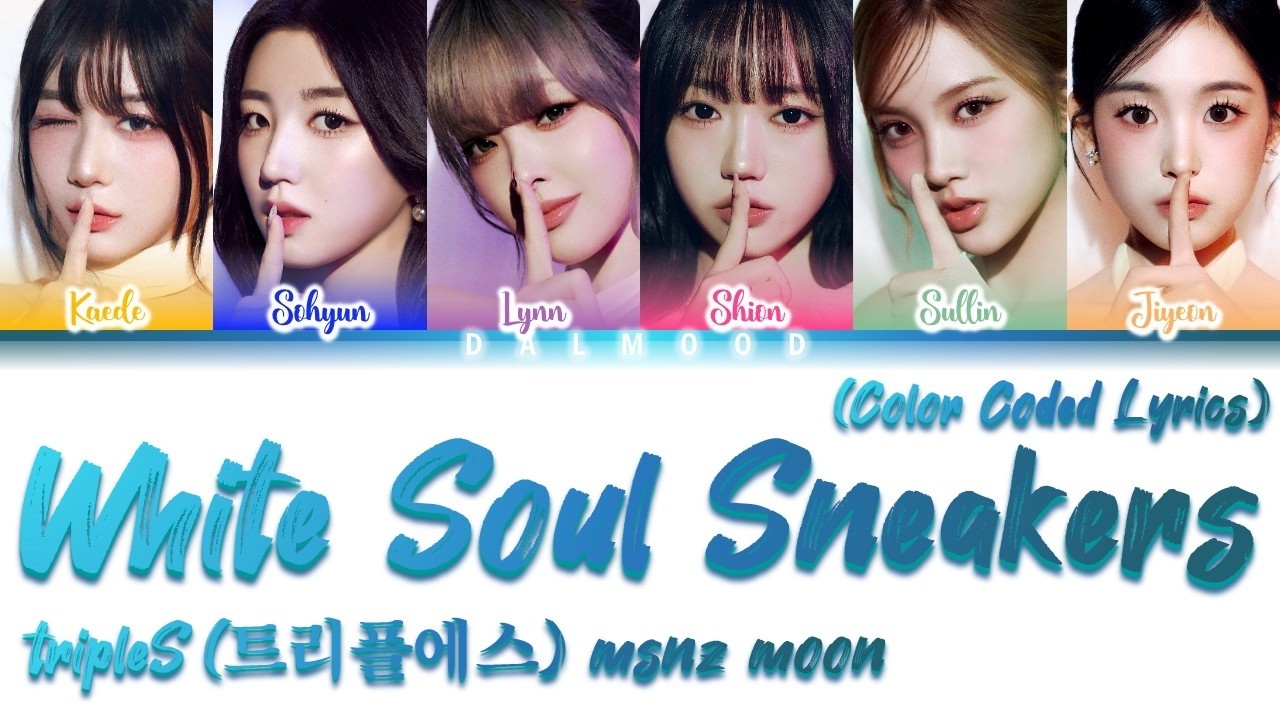 tripleS (트리플에스) msnz moon - White Soul Sneakers [Color Coded Lyrics Han|Rom|Eng]