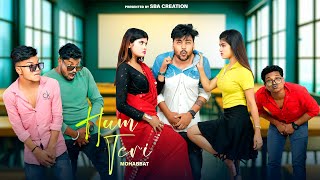 Hum Teri Mohabbat mein | College Crush Love Story | Keshab Dey | New Hindi Songs2023 | SBA Creation