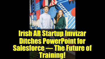 Irish AR Startup Imvizar Ditches PowerPoint for Salesforce – The Future of Training!
