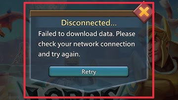Lords Mobile Fix Disconnected Failed To download Data Check Your network Connection & Try Again