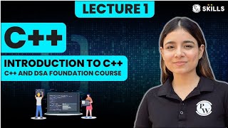 Introduction to C++ | Lecture 1 | C++ and DSA Foundation Course