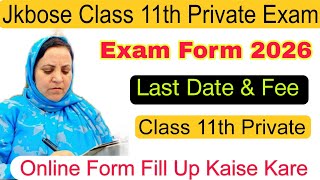 Jkbose Class 11th bi-annual Exam form Submission | Jkbose Class 11th Private Exam Form 2026