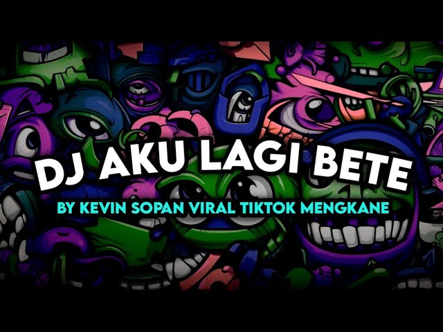 DJ AKU LAGI BETE X JANGAN SALAH PASANGAN BY KEVIN SOPAN VIRAL TIKTOK MENGKANE class=