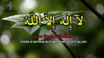 LAILAHAILLALLAH Dzikir for Relaxation and Easy Sleeping #135