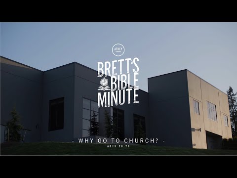 Brett's Bible Minute - Why Go To Church?