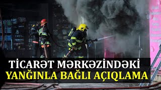 Ticarət Mərkəzində Baş Verən Yanğınla Bağlı Açıqlama Ticarət Mərkəzində Baş Verən Yanğınla Bağlı Açıqlama