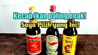 Kecap Ikan Untuk Nasi Goreng Paling enak dan Halal, Djoe hoa, Royal Gold, Finna