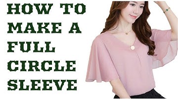 HOW TO MAKE A FULL CIRCLE SLEEVE