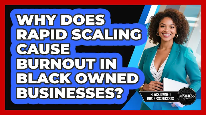 Why Does Rapid Scaling Cause Burnout In Black Owned Businesses? - Black Owned Business Success