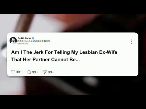 AITAH for telling my lesbian ex-wife that her l #reddit - YouTube
