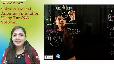 Episode 8 Some More Examples Helical and Spiral Antenna Simulation Using  TaraNG Software