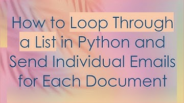 How to Loop Through a List in Python and Send Individual Emails for Each Document