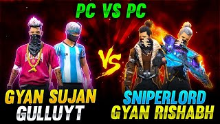 GYANSUJAN vs SNIPERLORD !! Challenge !! PC vs PC | Garena Free Fire