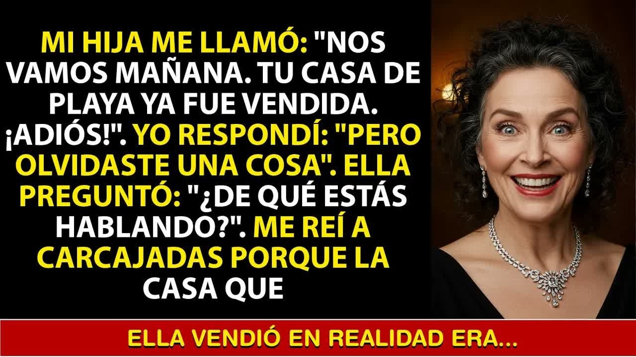 “Nos vamos mañana, mamá. Vendí tu casa de playa”. Pero lo que ella no sabía era…