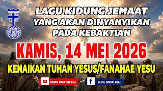 [ KENAIKAN TUHAN YESUS ] KAMIS, 14 MEI 2026 | LAGU KIDUNG JEMAAT YANG AKAN DINYANYIKAN PADA