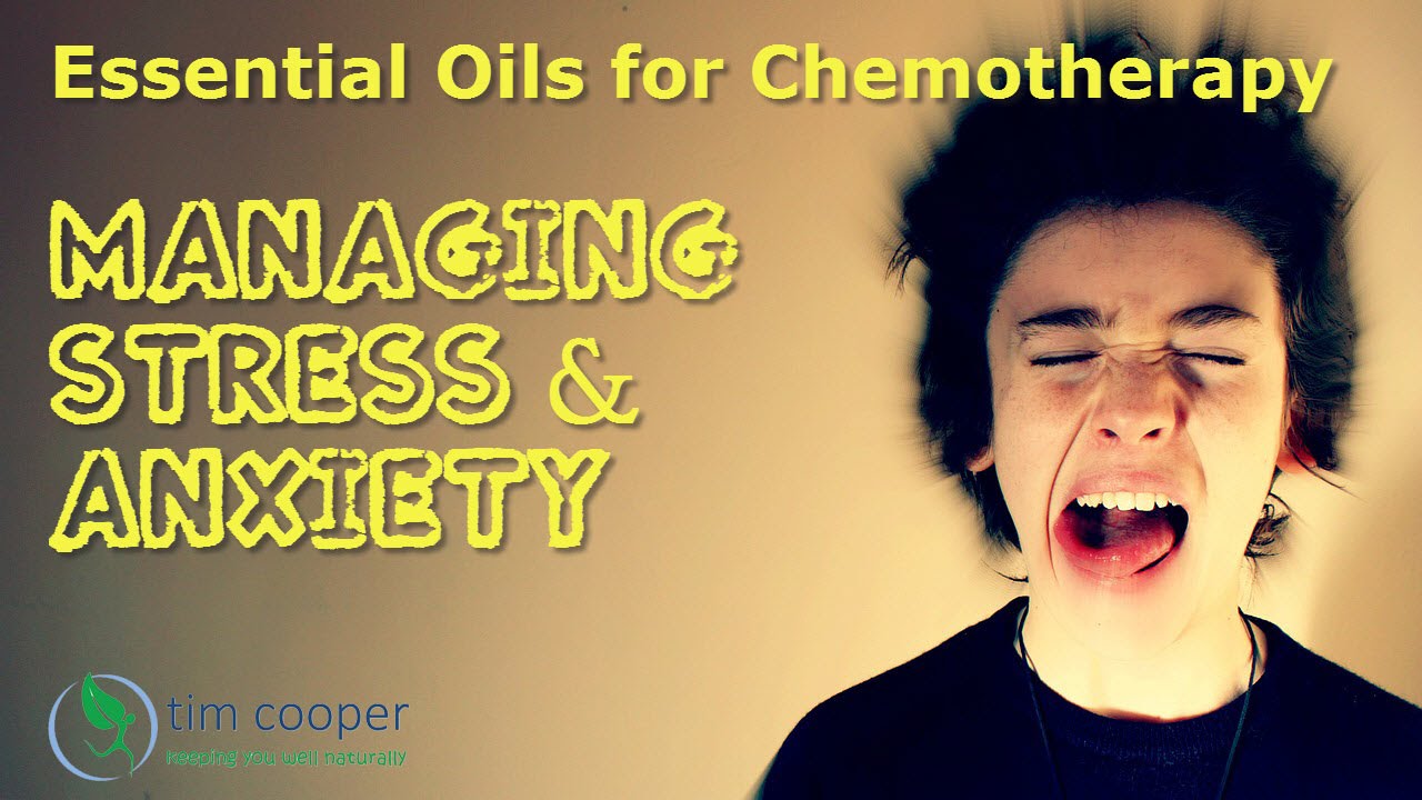 Essential Oils For Chemotherapy Managing Stress and Anxiety Using