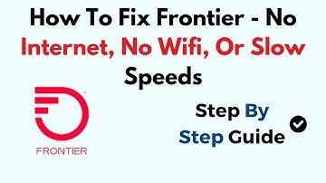 How To Fix Frontier - No Internet, No Wifi, Or Slow Speeds