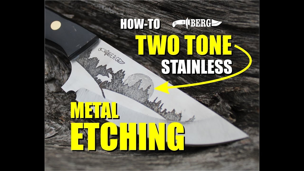 How to create Two Tone Stainless Metal Etching for knife making YouTube