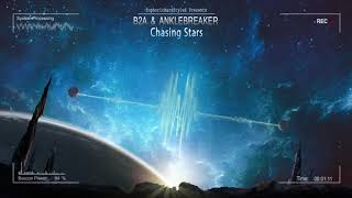 B2A & Anklebreaker - Chasing Stars [HQ Edit]